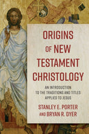 Origins of New Testament Christology - An Introduction to the Traditions and Titles Applied to Jesus-9780801098710