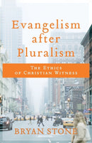 Evangelism after Pluralism - The Ethics of Christian Witness-9780801099793