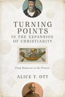 Turning Points in the Expansion of Christianity - From Pentecost to the Present-9780801099960