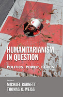 Humanitarianism in Question : Politics, Power, Ethics-9780801444869