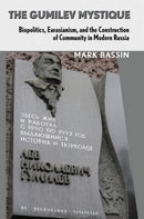 The Gumilev Mystique : Biopolitics, Eurasianism, and the Construction of Community in Modern Russia-9780801445941