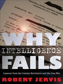 Why Intelligence Fails : Lessons from the Iranian Revolution and the Iraq War-9780801478062