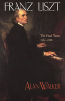 Franz Liszt : The Final Years, 1861-1886-9780801484537