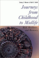 Journeys from Childhood to Midlife : Risk, Resilience, and Recovery-9780801487385