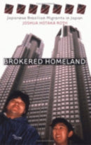Brokered Homeland : Japanese Brazilian Migrants in Japan-9780801488085