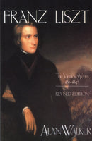 Franz Liszt : The Virtuoso Years, 1811-1847-9780801494215