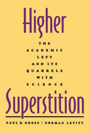 Higher Superstition : The Academic Left and Its Quarrels with Science-9780801857072