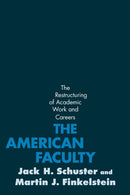 The American Faculty : The Restructuring of Academic Work and Careers-9780801891038