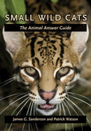 Small Wild Cats : The Animal Answer Guide-9780801898853