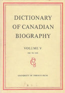 Dictionary of Canadian Biography / Dictionaire Biographique Du Canada