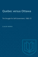 Quebec Versus Ottawa : The Struggle for Self-Government, 1960-72-9780802062499