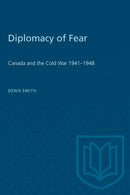 Diplomacy of Fear : Canada and the Cold War 1941-1948-9780802066848
