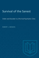 Survival of the Sanest : Order and Disorder in a Pre-trial Psychiatric Clinic-9780802067371