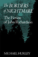 The Borders of Nightmare : The Fiction of John Richardson-9780802069405