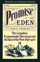 Promise of Eden : The Canadian Expansionist Movement and the Idea of the West, 1856-1900-9780802073907