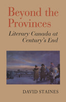 Beyond the Provinces : Literary Canada at Century's End-9780802076069