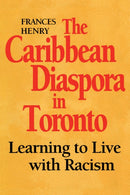 The Caribbean Diaspora in Toronto : Learning to Live with Racism-9780802077424