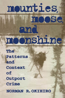 Mounties, Moose, and Moonshine : The Patterns and Context of Outport Crime-9780802078742