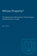 Whose Property? : The Deepening Conflict Between Private Property and Democracy in Canada-9780802081865
