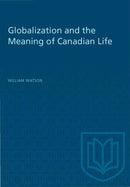 Globalization and the Meaning of Canadian Life-9780802083722
