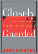 Closely Guarded : A Life in Canadian Security and Intelligence-9780802084552