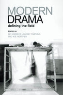 Modern Drama : Defining the Field-9780802086211