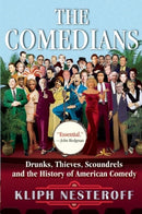 The Comedians : Drunks, Thieves, Scoundrels and the History of American Comedy-9780802125682