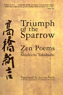 Triumph of the Sparrow : Zen Poems of Shinkichi Takahashi-9780802137364