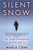 Silent Snow : The Slow Poisoning of the Arctic-9780802142597