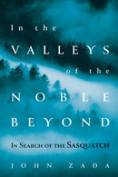 In the Valleys of the Noble Beyond : In Search of the Sasquatch-9780802148988