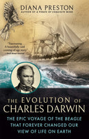 The Evolution of Charles Darwin : The Epic Voyage of the Beagle That Forever Changed Our View of Life on Earth-9780802161222