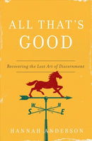 All That's Good-9780802418555