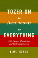 Tozer on (Just About) Everything
