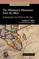 The Missionary Movement from the West : A Biography from Birth to Old Age-9780802848970