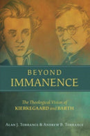 Beyond Immanence : The Theological Vision of Kierkegaard and Barth-9780802868039
