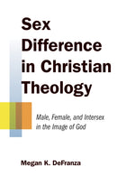 Sex Difference in Christian Theology : Male, Female, and Intersex in the Image of God-9780802869821