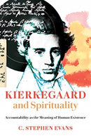 Kierkegaard and Spirituality : Accountability as the Meaning of Human Existence-9780802872869