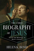 The First Biography of Jesus : Genre and Meaning in Mark's Gospel-9780802874603