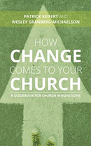 How Change Comes to Your Church : A Guidebook for Church Innovations-9780802876249