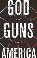 GOD AND GUNS IN AMERICA-9780802876430