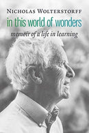 In This World of Wonders : Memoir of a Life in Learning-9780802876799