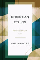 Christian Ethics : A New Covenant Model-9780802876874