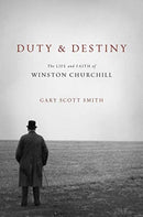 Duty and Destiny : The Life and Faith of Winston Churchill-9780802877000
