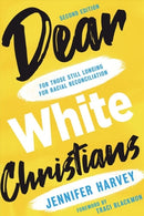 Dear White Christians : For Those Still Longing for Racial Reconciliation-9780802877918