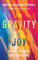 The Gravity of Joy : A Story of Being Lost and Found-9780802877949