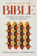 How We Read the Bible : A Guide to Scripture's Style and Meaning-9780802878090