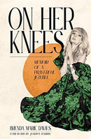 On Her Knees : Memoir of a Prayerful Jezebel-9780802878533