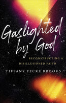 Gaslighted by God : Reconstructing a Disillusioned Faith-9780802878687