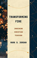 Transforming Fire : Imagining Christian Teaching-9780802879035