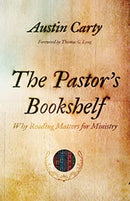The Pastor's Bookshelf : Why Reading Matters for Ministry-9780802879103